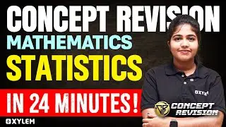 Class 10 CBSE - Mathematics | Statistics - In 24 Minutes | Xylem Class 10 CBSE