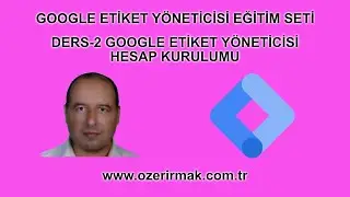 Google Etiket Yöneticisi Ders-2 | Google Etiket Yöneticisi Hesap Kurulumu