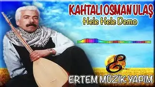 Kahtalı Osman (Kahtalı Osman Ulaş)-Hele Hele Demo
