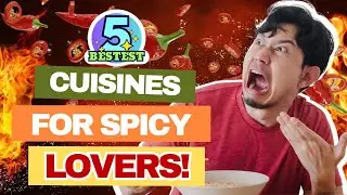 5 Best Cuisines for People Who Love Spicy Food