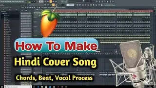 How To Make Hindi Cover Song In FL Studio | Fl Studio Me Cover Song Kaise Banaye | Make Beat In FL