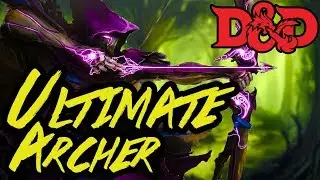 Ultimate Arcane Archer Build - Dungeons and Dragons 5e