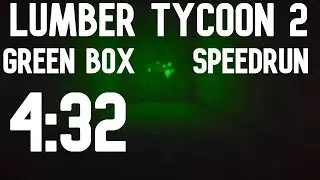 Roblox Lumber Tycoon 2 Speedrun | Green Box Glitched | 4:32