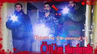 KNIPSTV ve PARANORMALMI Ölüm Yurdunda #paranormal #olaylar