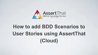 Quick Start: Link and execute BDD scenarios to User Stories with AssertThat (Cloud)