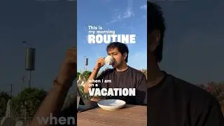 My morning routine when on a vacation