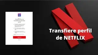 Cómo transferir mi perfil de NETFLIX a una nueva CUENTA