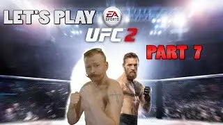 Let's Play - EA Sports UFC 2 (Part 7)
