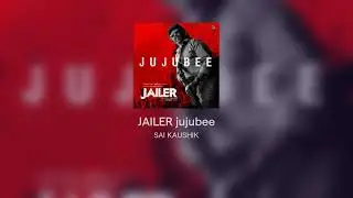JUJUBEE | JAILER | SK MSUIC
