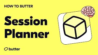 How to Butter: Session Planner - Plan and run your sessions