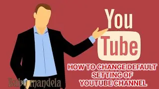 How to change default setting of YouTube channel   // youtube channel setting // #babymandela #baby