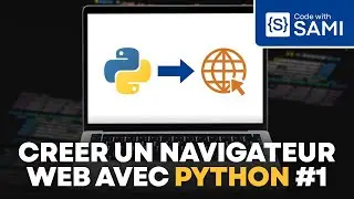 Comment créer un navigateur web en python | Tuto #2 - Code with {SAMI}