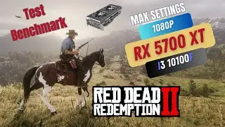 red dead redemption 2 test benchmark | RX 5700 XT + I3 10100F | Max Settings 1080P