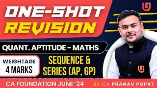 Sequence and Series | One Shot QA Maths | CA Foundation June 2024 | CA. Pranav Popat