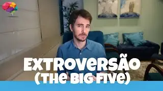 Extroversão | 5 Grandes Fatores da Personalidade