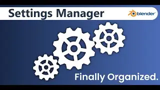 Settings Manager - The Best Way to Organize Your Blender Configurations!