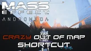 CRAZY OUT OF MAP SHORTCUT - Mass Effect Andromeda