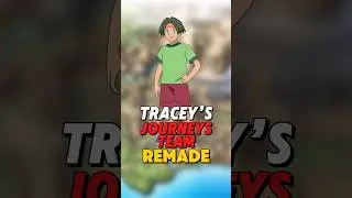 Tracey’s Pokemon Journeys Team REMADE!