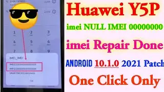 Huawei Y5P imei Repair Done | Huawei DRA-LX9 imei Repair 00000000 and imei Null 100% Solution 2021