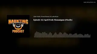 Episode 112-April Fools Shenanigans (Finally)