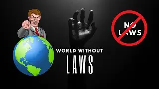 What if there were no laws ? | World without laws | No laws