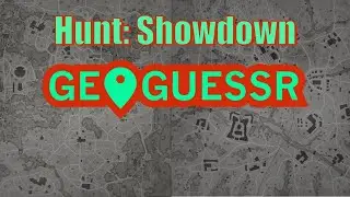 Hunt: Showdown Geoguessr!