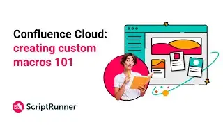 Webinar: Creating custom Cloud macros 101 | ScriptRunner for Confluence Cloud