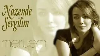 NAZENDE SEVGİLİM / MERYEM