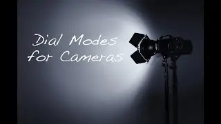 Dial Modes for cameras