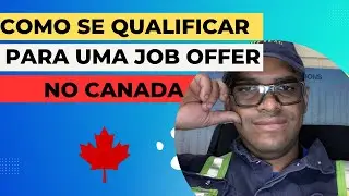 Como se qualificar para uma Job offer no Canadá.