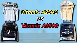 Vitamix A2500 vs A3500: Key Differences Explained