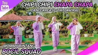 CHIPI CHIPI - CHAPA CHAPA | DANCE KREASI | TIKTOK VIRAL | BOCIL SQUAD | MOMMY BINTANG