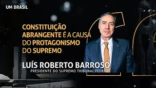Ações do Supremo cumprem a Constituição e não são ativismo judicial I Luís Roberto Barroso