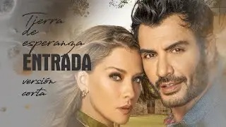 Tierra de esperanza ENTRADA (versión corta)