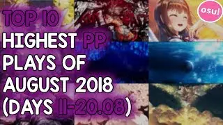 TOP 10 HIGHEST PP PLAYS OF AUGUST 2018 (DAYS 11-20.08) (osu!)