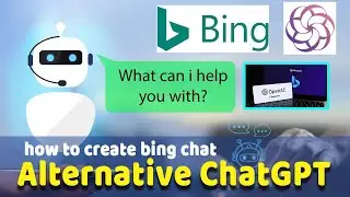 How to Create Bing Chat Alternative ChatGPT!