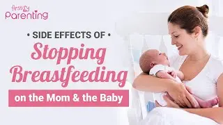 How Stopping Breastfeeding (Weaning) Affects the Mother and the Baby