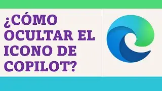 ¿Cómo Ocultar o Mostrar El Icono de Copilot En Microsoft Edge? - Desactivar ícono De Copilot