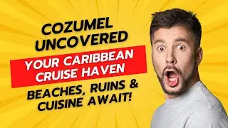 Cozumel Uncovered: Your Caribbean Cruise Haven - Beaches, Ruins & Cuisine Await! #CozumelCruisePort