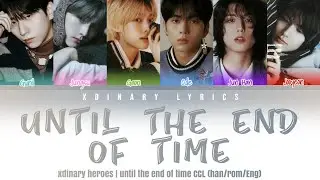 Xdinary Heroes - 'until the end of time' CCL (Han/Rom/Eng)