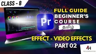 Master Adobe Premiere Pro Tutorial {தமிழ்🔥} | Beginner to Pro Level Course | Series 08|Video Effects