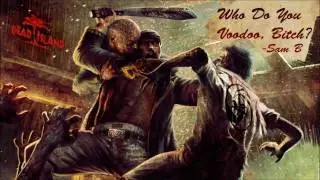 Dead Island | Who do you Voodoo, Bitch? - Sam B (Subtitles)