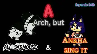A (Arch) but alt sadmouse and ankha sing it - FNF