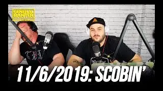 THE GENERAL BANTER PODCAST: 11/6/2019 Feat. Aaron McCann