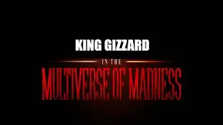 wokeandroid - King Gizzard in the Multiverse of Madness