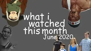 What I watched this month June 2020
