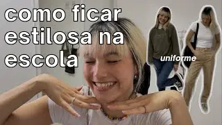 COMO FICAR MAIS ESTILOSA NA ESCOLA (com uniforme)