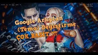 Google Arka plan (Tema) Yapma Çok Basit 2018
