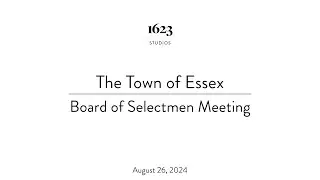 Essex Board of Selectmen Meeting | August 26, 2024
