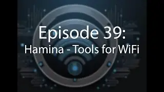 Episode 39: Hamina - Tools for WiFi